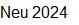 Neu 2024